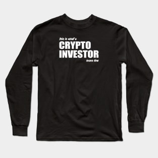 This is What a Crypto Investor Looks Like Long Sleeve T-Shirt